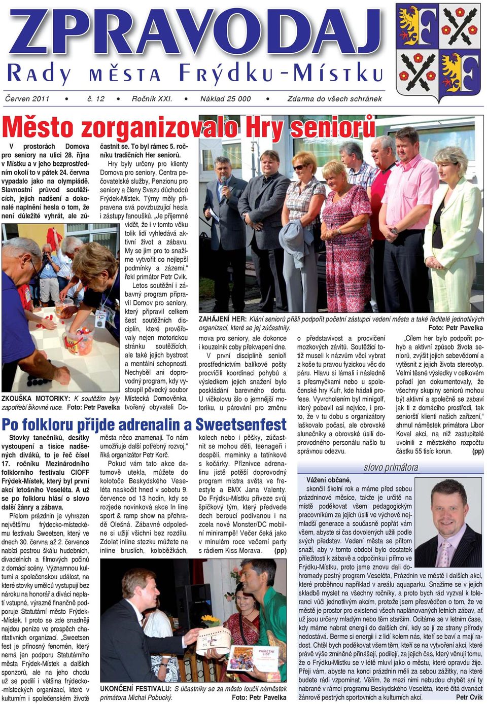 Slavnostní průvod soutěžících, jejich nadšení a dokonalé naplnění hesla o tom, že není důležité vyhrát, ale zúčastnit se. To byl rámec 5. ročníku tradičních Her seniorů.