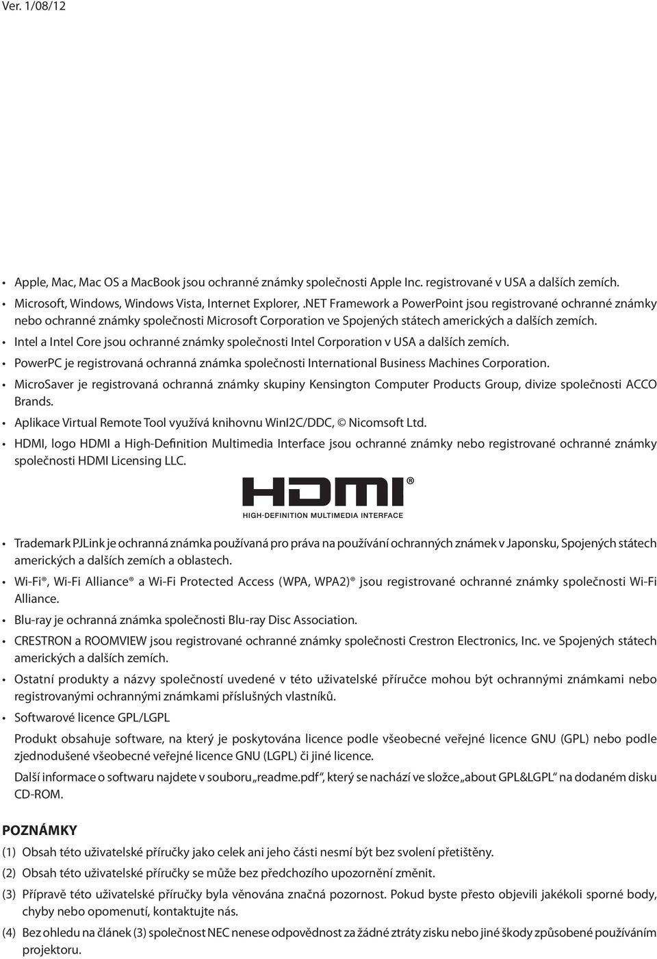 Intel a Intel Core jsou ochranné známky společnosti Intel Corporation v USA a dalších zemích. PowerPC je registrovaná ochranná známka společnosti International Business Machines Corporation.