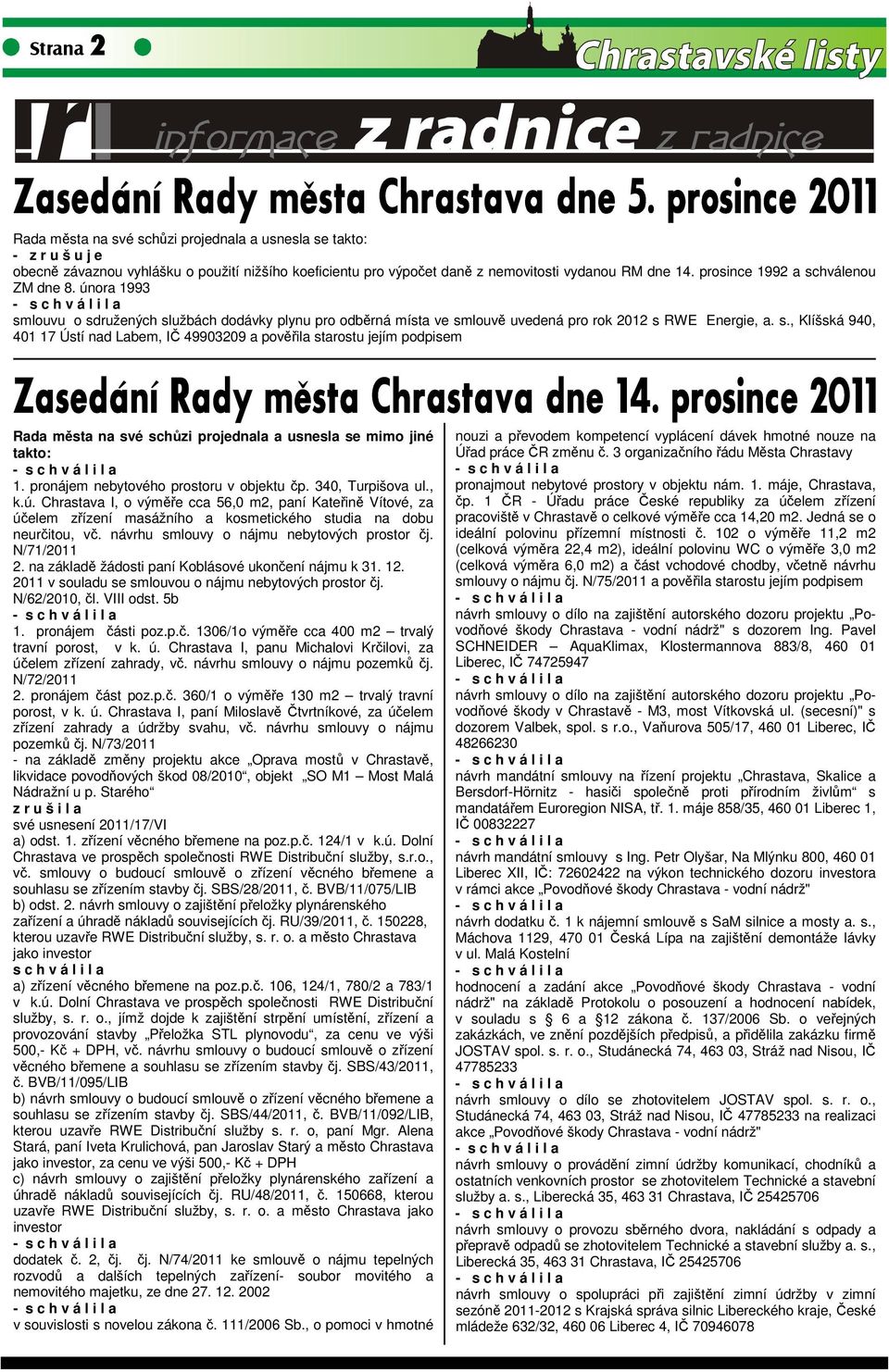 pronájem nebytového prostoru v objektu čp. 340, Turpišova ul., k.ú. Chrastava I, o výměře cca 56,0 m2, paní Kateřině Vítové, za účelem zřízení masážního a kosmetického studia na dobu neurčitou, vč.