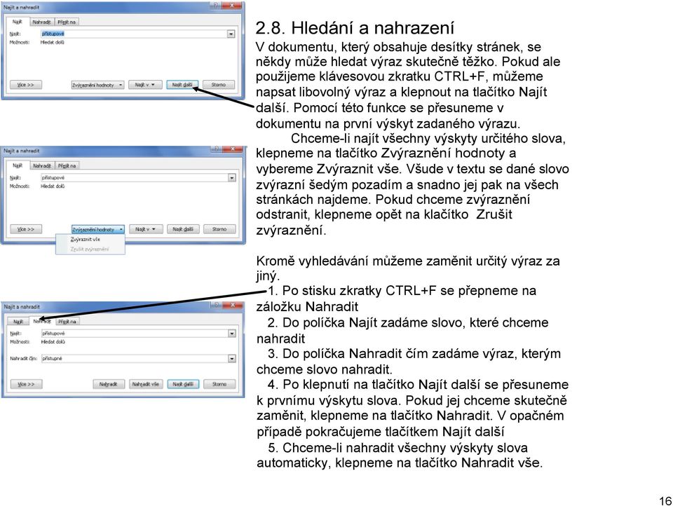 Chceme li najít všechny výskyty určitého slova, klepneme na tlačítko Zvýraznění hodnoty a vybereme Zvýraznit vše.