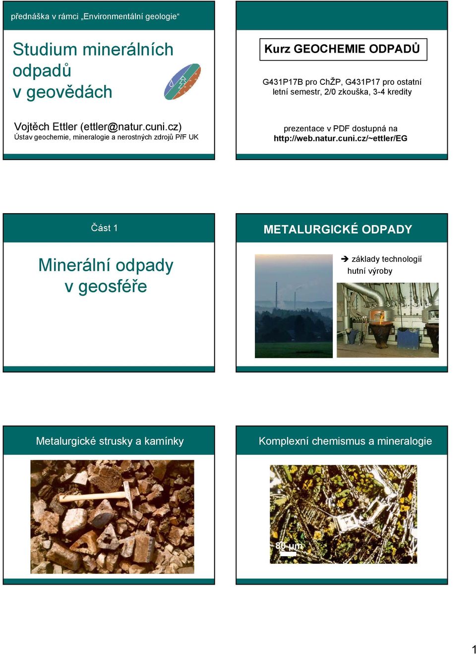 cz) Ústav geochemie, mineralogie a nerostných zdrojů PřF UK prezentace v PDF dostupná na http://web.natur.cuni.