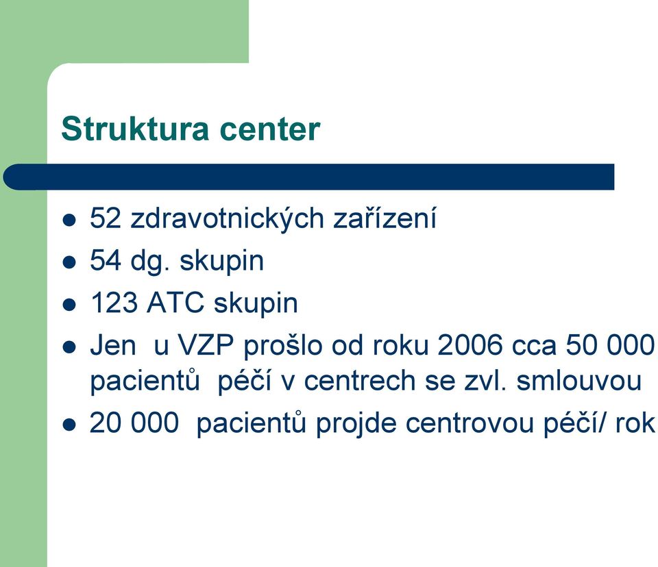 2006 cca 50 000 pacientů péčí v centrech se zvl.