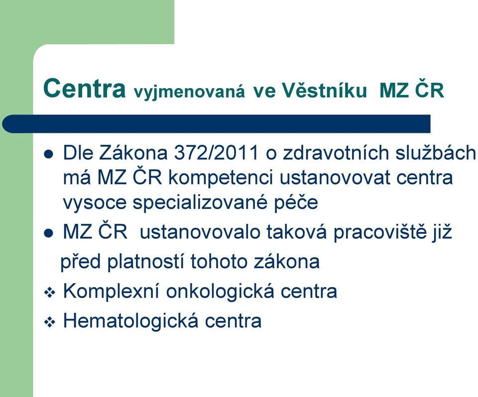 specializované péče MZ ČR ustanovovalo taková pracoviště již před