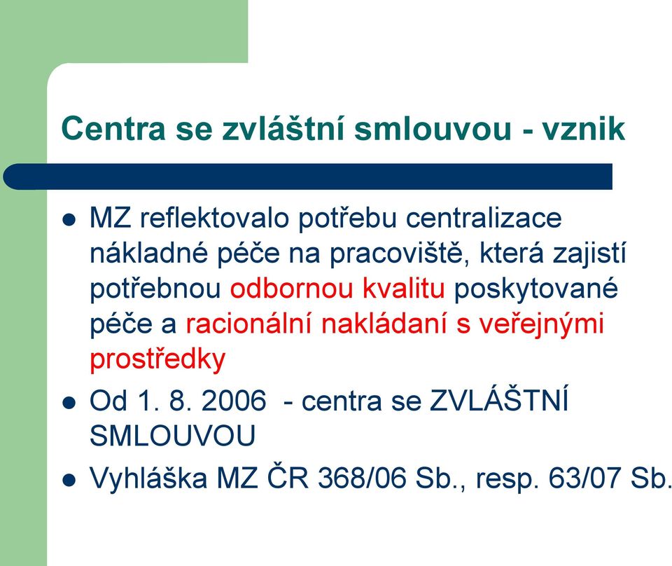 poskytované péče a racionální nakládaní s veřejnými prostředky Od 1. 8.