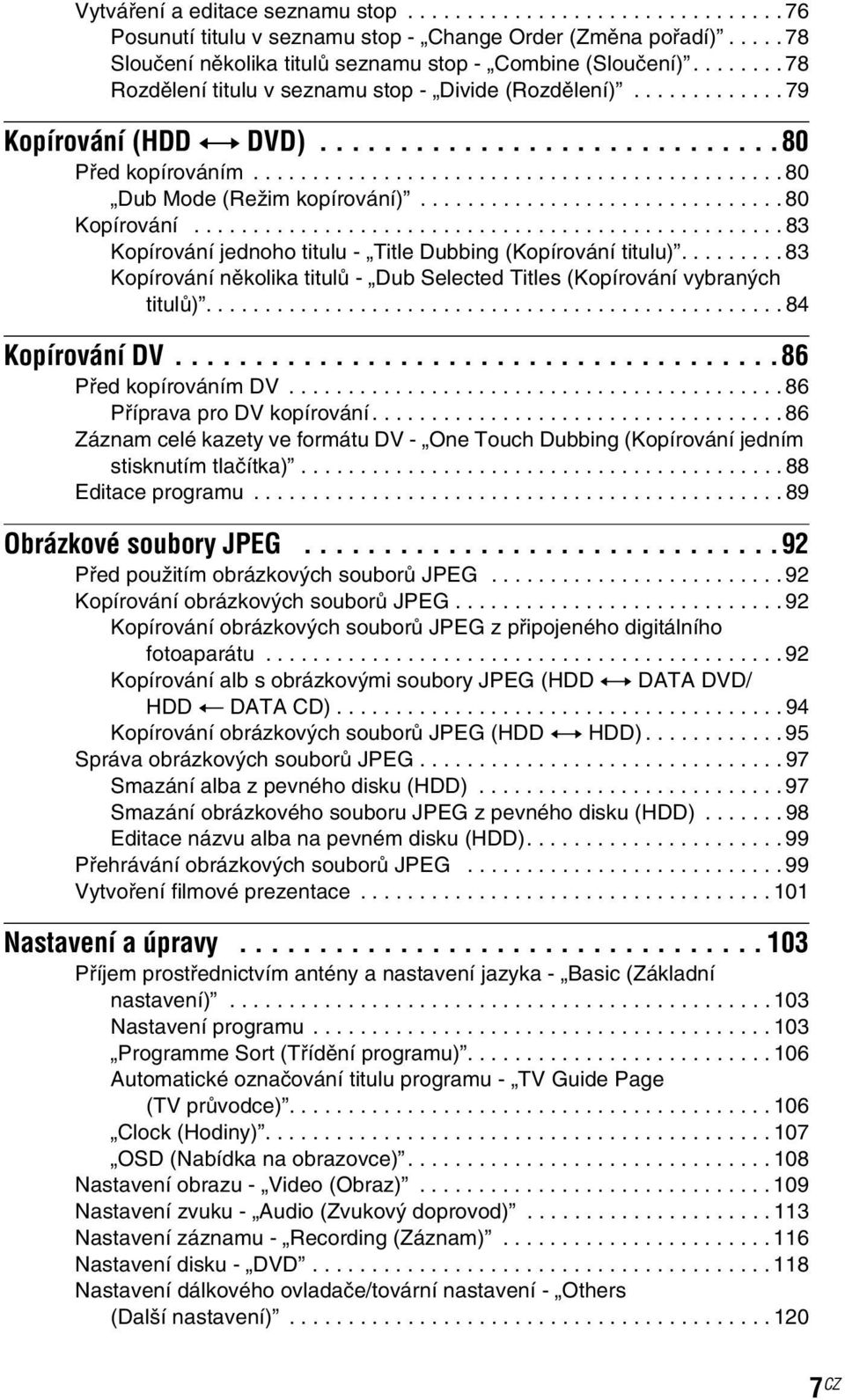 .............................. 80 Kopírování.................................................. 83 Kopírování jednoho titulu - Title Dubbing (Kopírování titulu).