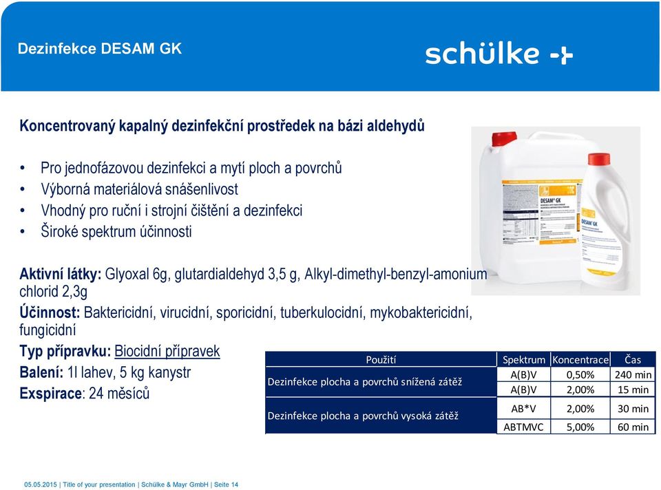 tuberkulocidní, mykobaktericidní, fungicidní Typ přípravku: Biocidní přípravek Balení: 1l lahev, 5 kg kanystr Dezinfekce plocha a povrchů snížená zátěž Exspirace: 24 měsíců Dezinfekce plocha a