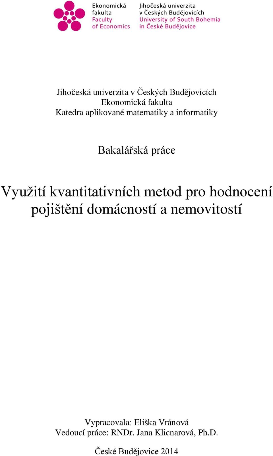 kvantitativních metod pro hodnocení pojištění domácností a nemovitostí