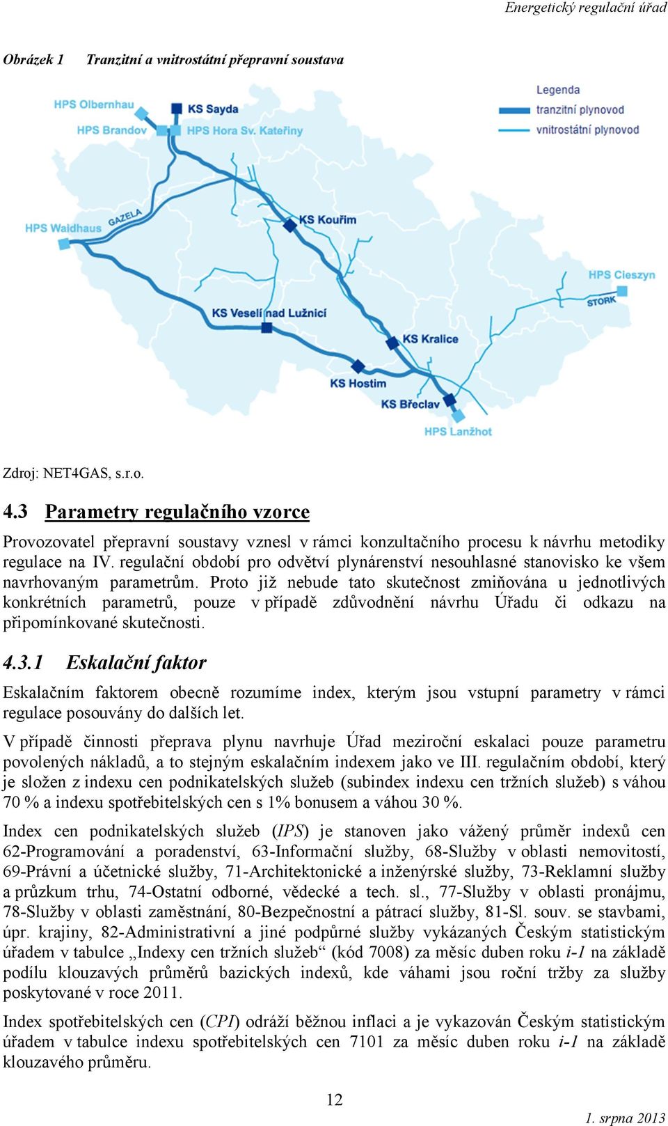 regulační období pro odvětví plynárenství nesouhlasné stanovisko ke všem navrhovaným parametrům.