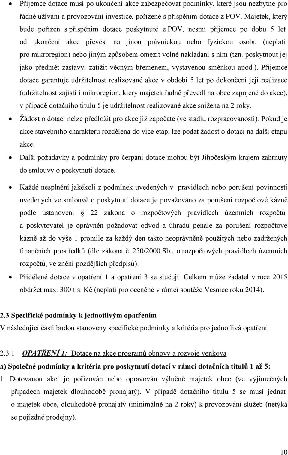 způsobem omezit volné nakládání s ním (tzn. poskytnout jej jako předmět zástavy, zatížit věcným břemenem, vystavenou směnkou apod.).