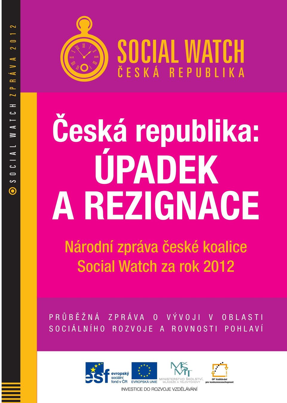 koalice Social Watch za rok 2012 PRŮBĚŽNÁ ZPRÁVA O