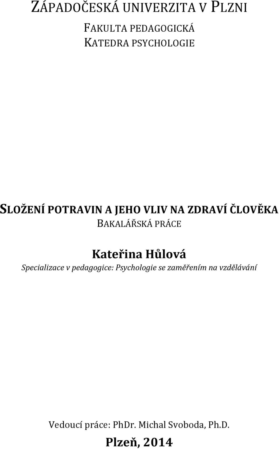 BAKALÁŘSKÁ PRÁCE Kateřina Hůlová Specializace v pedagogice: