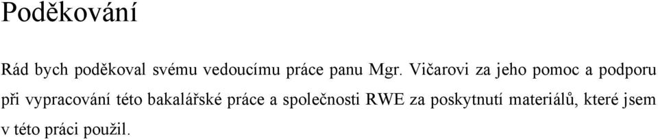 Vičarovi za jeho pomoc a podporu při vypracování