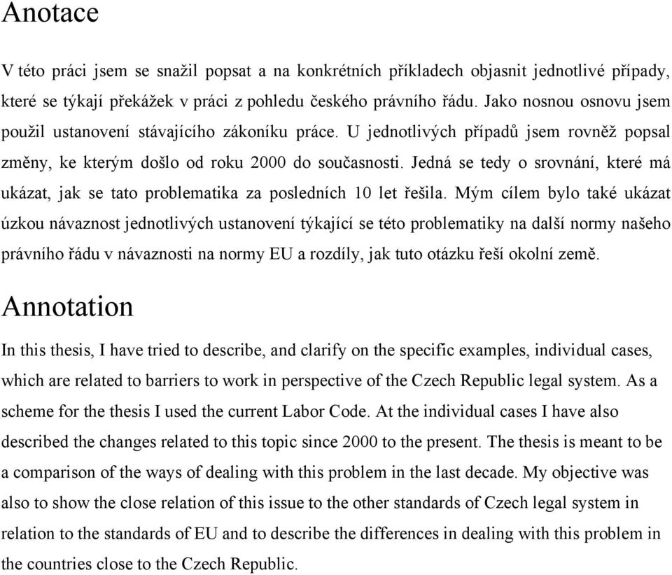 Jedná se tedy o srovnání, které má ukázat, jak se tato problematika za posledních 10 let řešila.