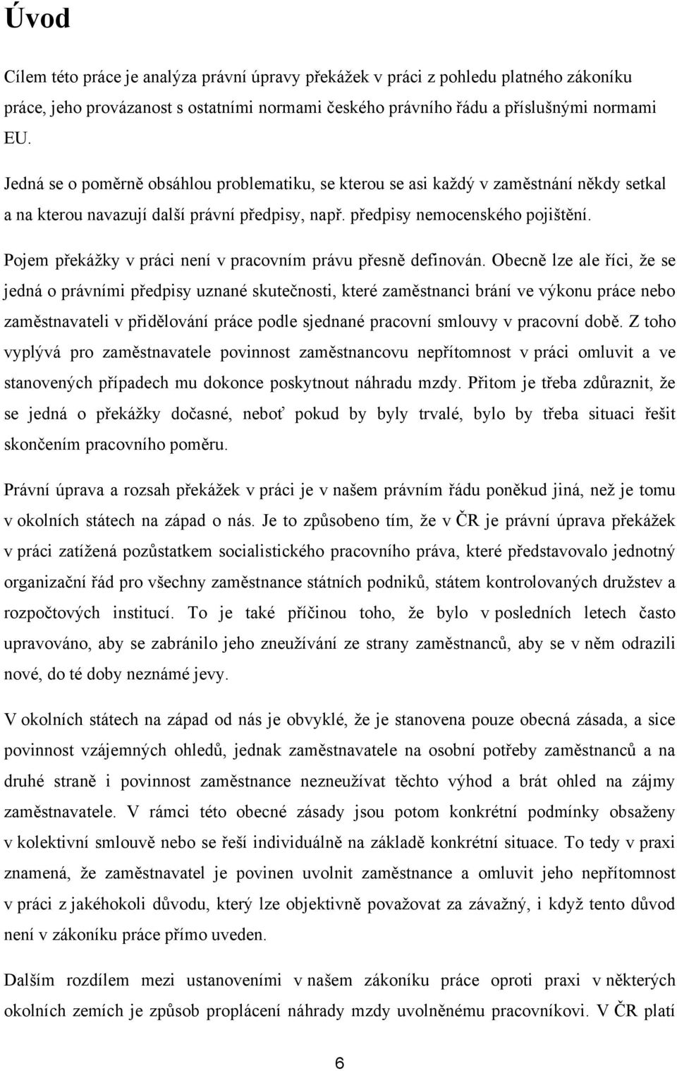 Pojem překáţky v práci není v pracovním právu přesně definován.