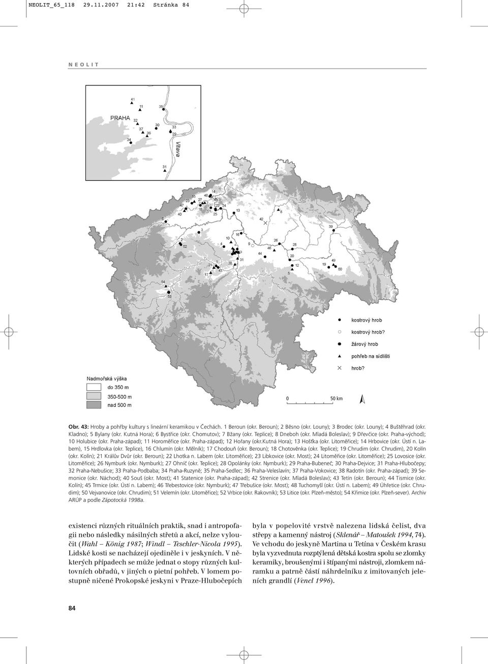 Praha-západ); Hořany (okr.kutná Hora); 3 Hošťka (okr. Litoměřice); 4 Hrbovice (okr. Ústí n. Labem), 5 Hrdlovka (okr. Teplice), 6 Chlumín (okr. Mělník); 7 Chodouň (okr. Beroun); 8 Chotověnka (okr.