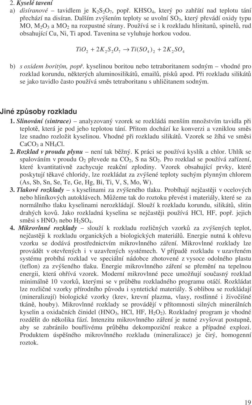 Tavenina se vyluhuje horkou vodou. TiO + K SO + K S O7 Ti( SO4 ) 4 b) s oxidem boritým, pop.