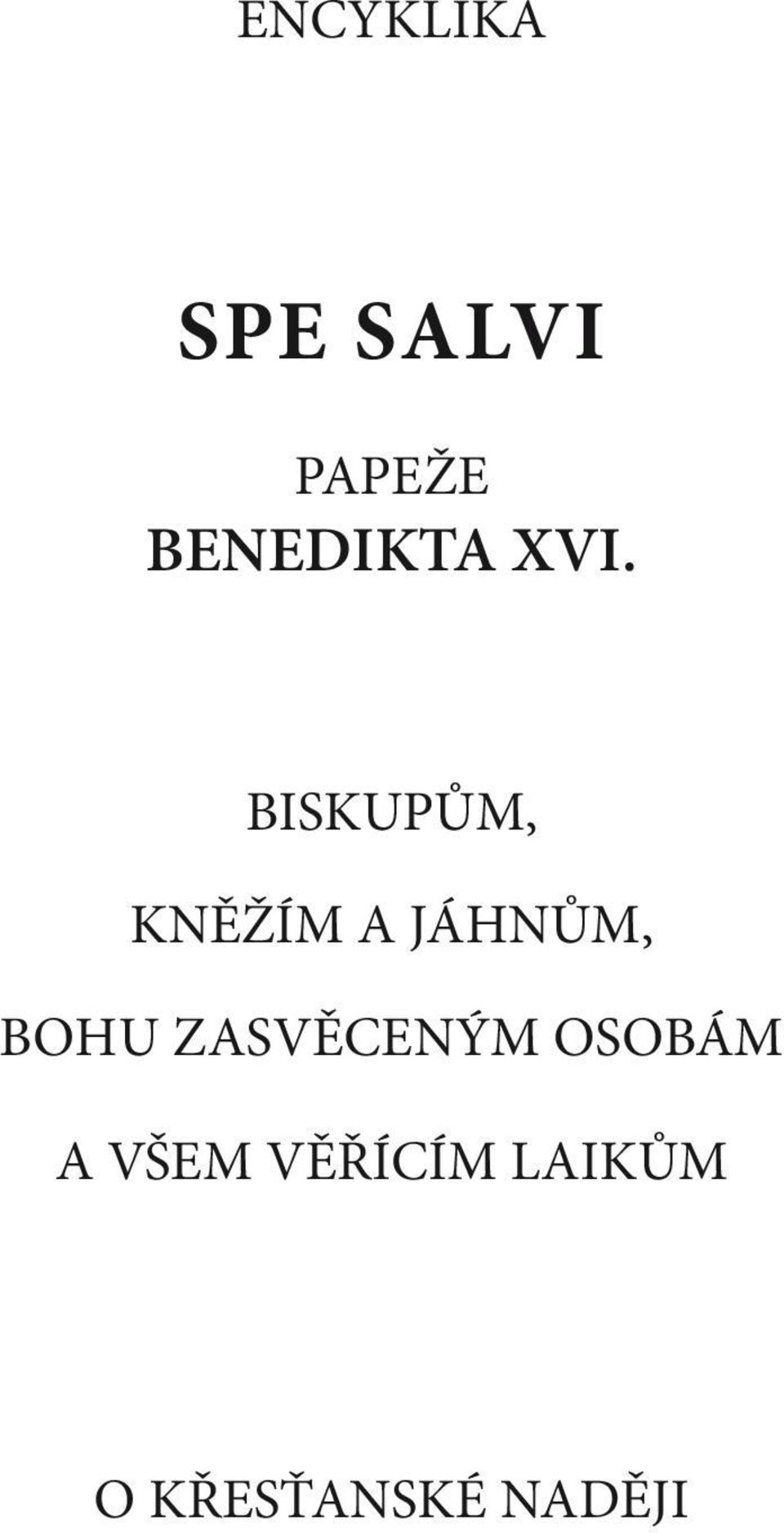 BISKUPŮM, KNĚŽÍM A JÁHNŮM, BOHU