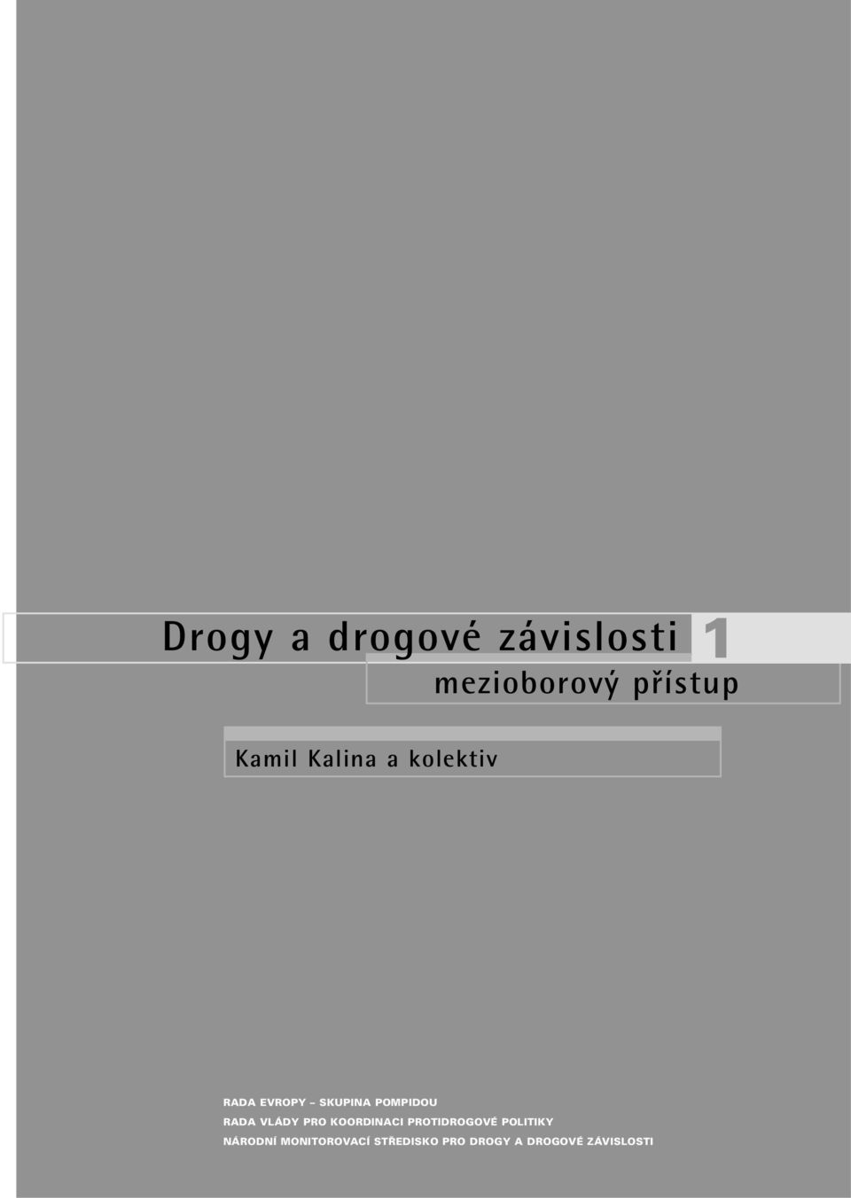 RADA VLÁDY PRO KOORDINACI PROTIDROGOVÉ POLITIKY