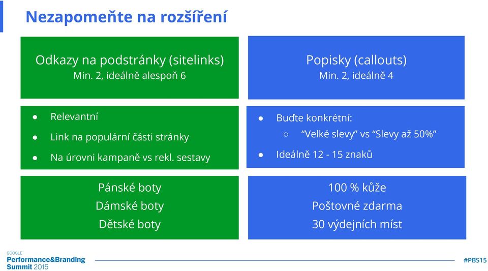 2, ideálně 4 Relevantní Link na populární části stránky Na úrovni kampaně vs rekl.