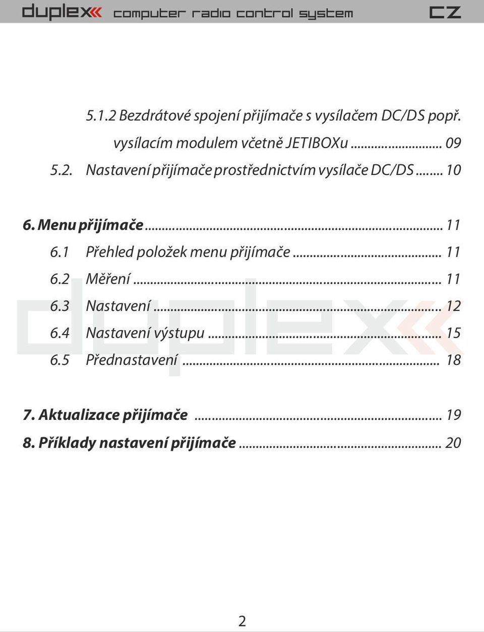 1 P ehled polo ek menu p ijíma e... 11 6.2 M ení... 11 6.3 Nastavení... 12 6.