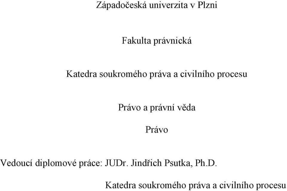 právní věda Právo Vedoucí diplomové práce: JUDr.