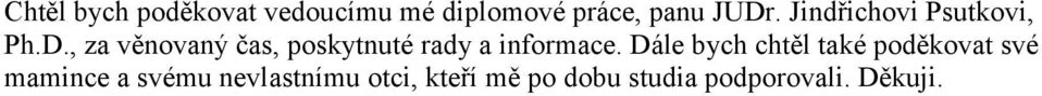 , za věnovaný čas, poskytnuté rady a informace.