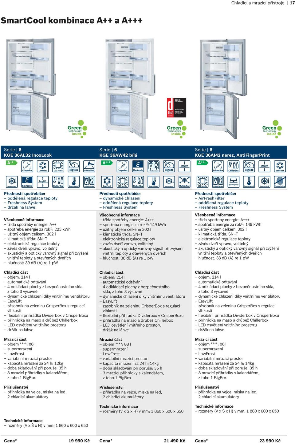 cz dobrá kvalita Serie 6 KGE 36AL32 InoxLook Serie 6 KGE 36AW42 bílá Serie 6 KGE 36AI42 nerez, AntiFingerPrint LED světlo 2 chladicí okruhy Supermrazení 2 chladicí okruhy Výsuvné plochy LED světlo