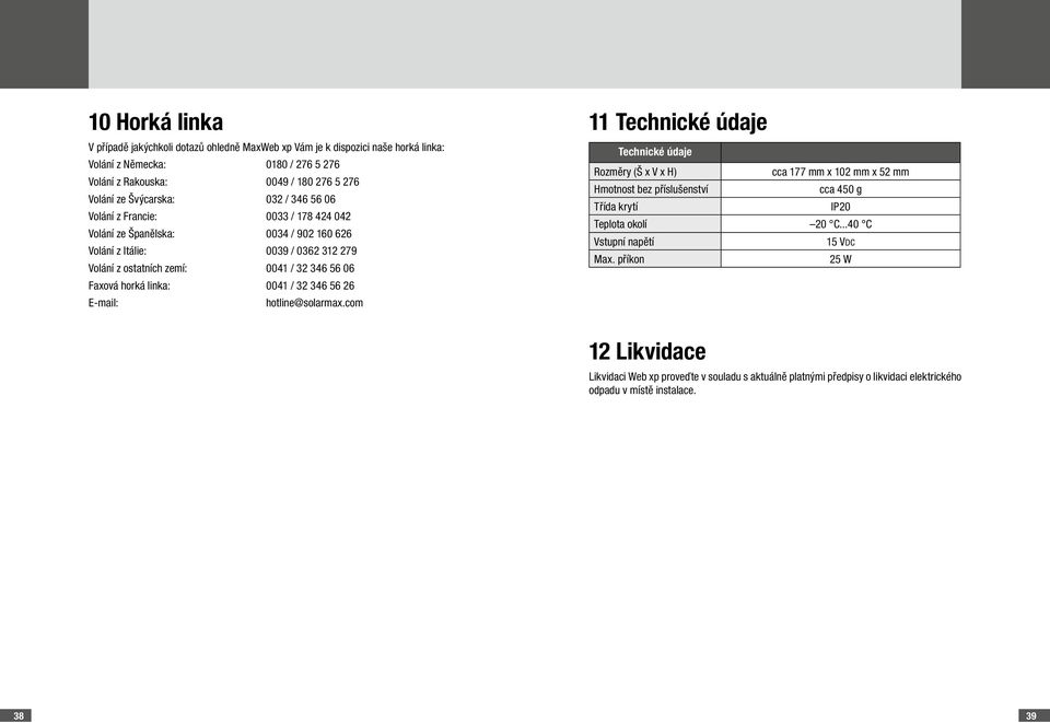 linka: 0041 / 32 346 56 26 E-mail: hotline@solarmax.