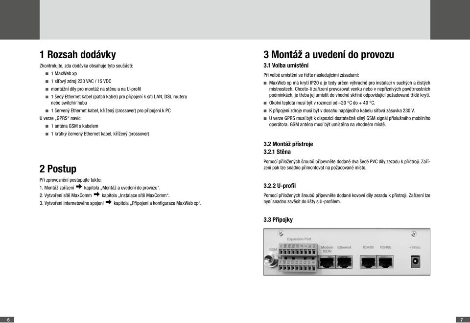 Ethernet kabel, křížený (crossover) 3 Montáž a uvedení do provozu 3.