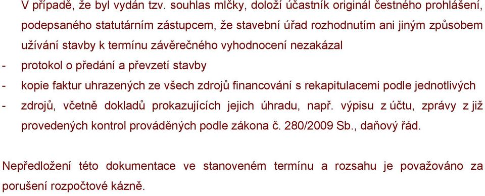 stavby k termínu závěrečného vyhodnocení nezakázal - protokol o předání a převzetí stavby - kopie faktur uhrazených ze všech zdrojů financování s