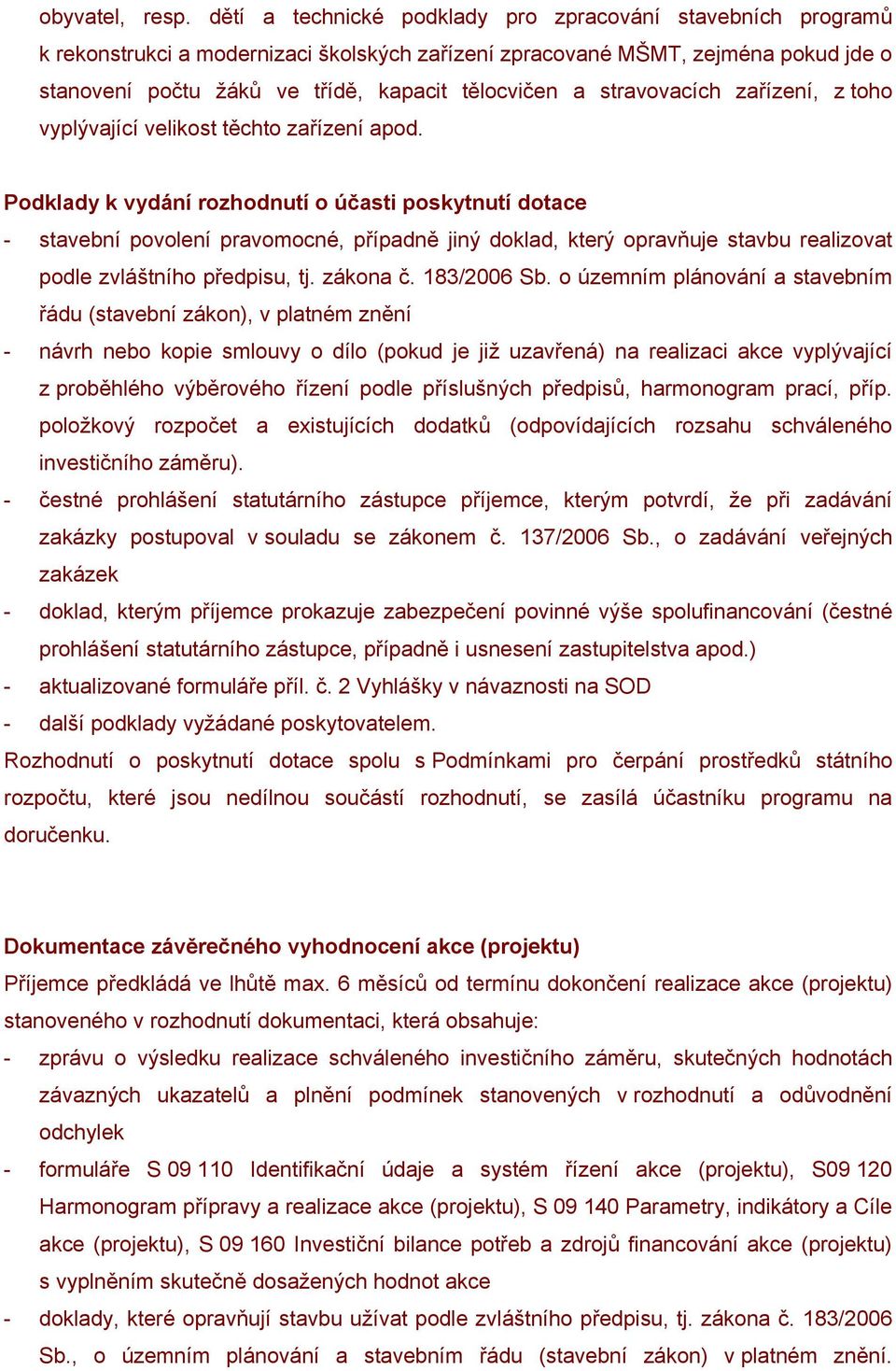 stravovacích zařízení, z toho vyplývající velikost těchto zařízení apod.