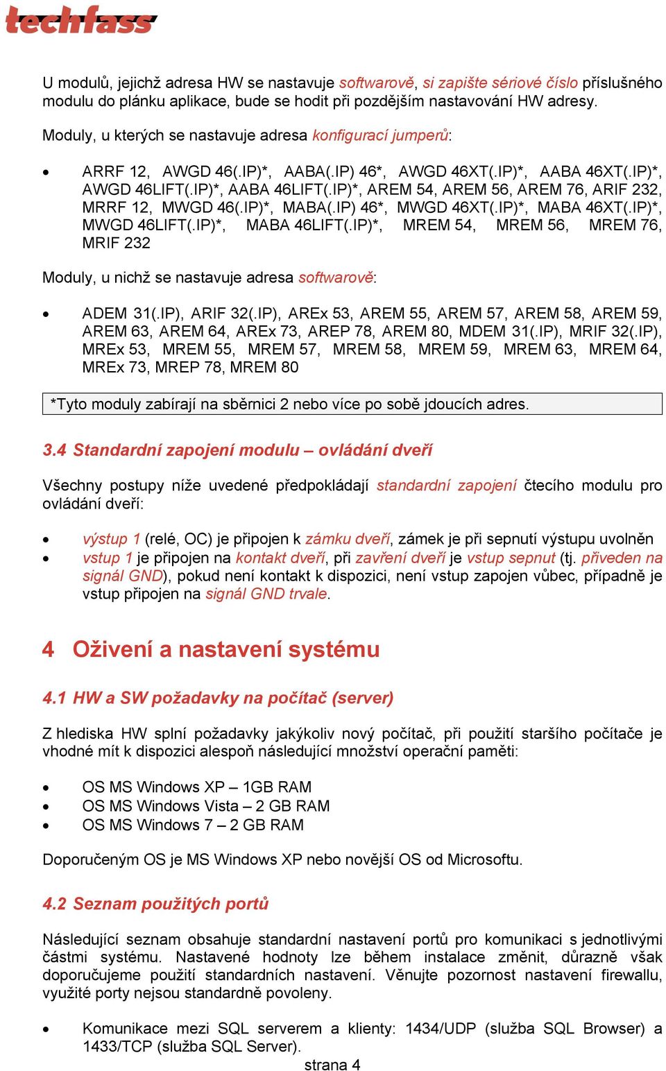 IP)*, AREM 54, AREM 56, AREM 76, ARIF 232, MRRF 12, MWGD 46(.IP)*, MABA(.IP) 46*, MWGD 46XT(.IP)*, MABA 46XT(.IP)*, MWGD 46LIFT(.IP)*, MABA 46LIFT(.