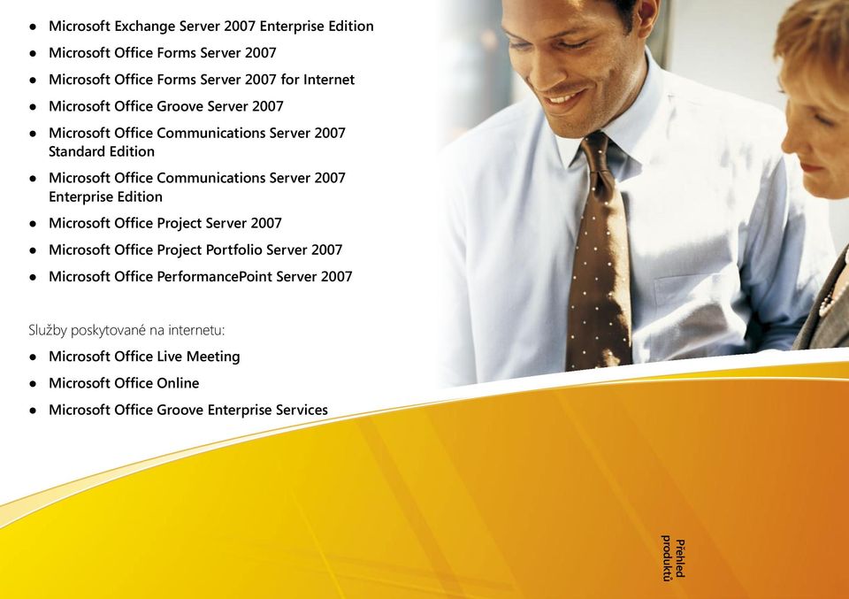 Edition Microsoft Office Project Server 2007 Microsoft Office Project Portfolio Server 2007 Microsoft Office PerformancePoint Server 2007
