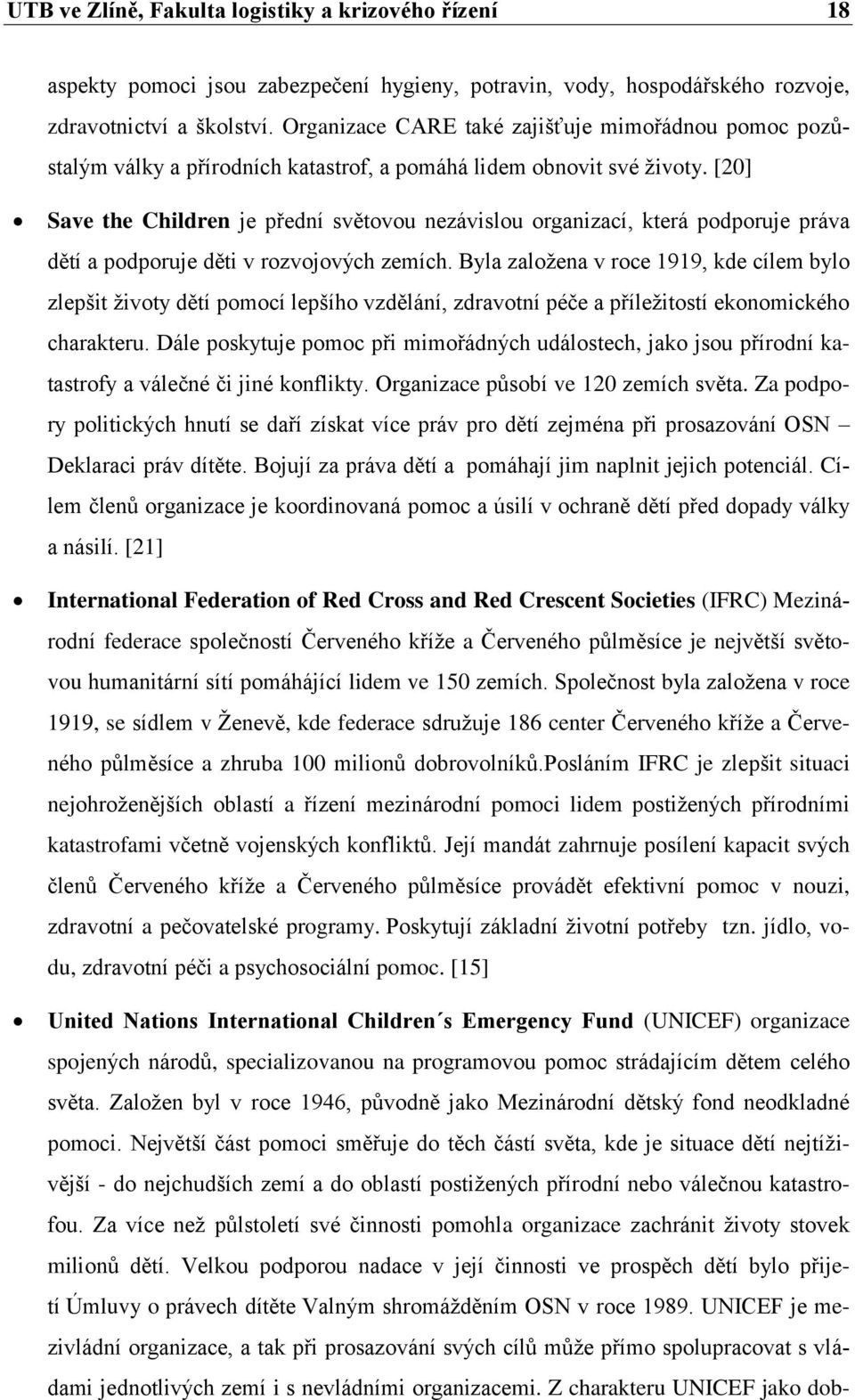 [20] Save the Children je přední světovou nezávislou organizací, která podporuje práva dětí a podporuje děti v rozvojových zemích.