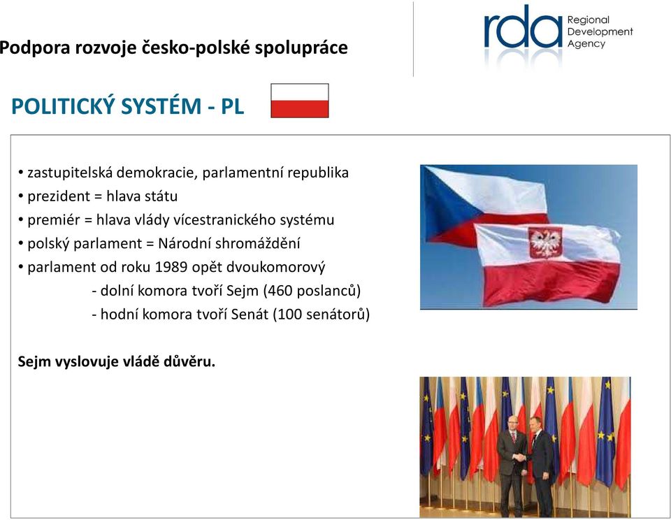 Národní shromáždění parlament od roku 1989 opět dvoukomorový - dolní komora tvoří