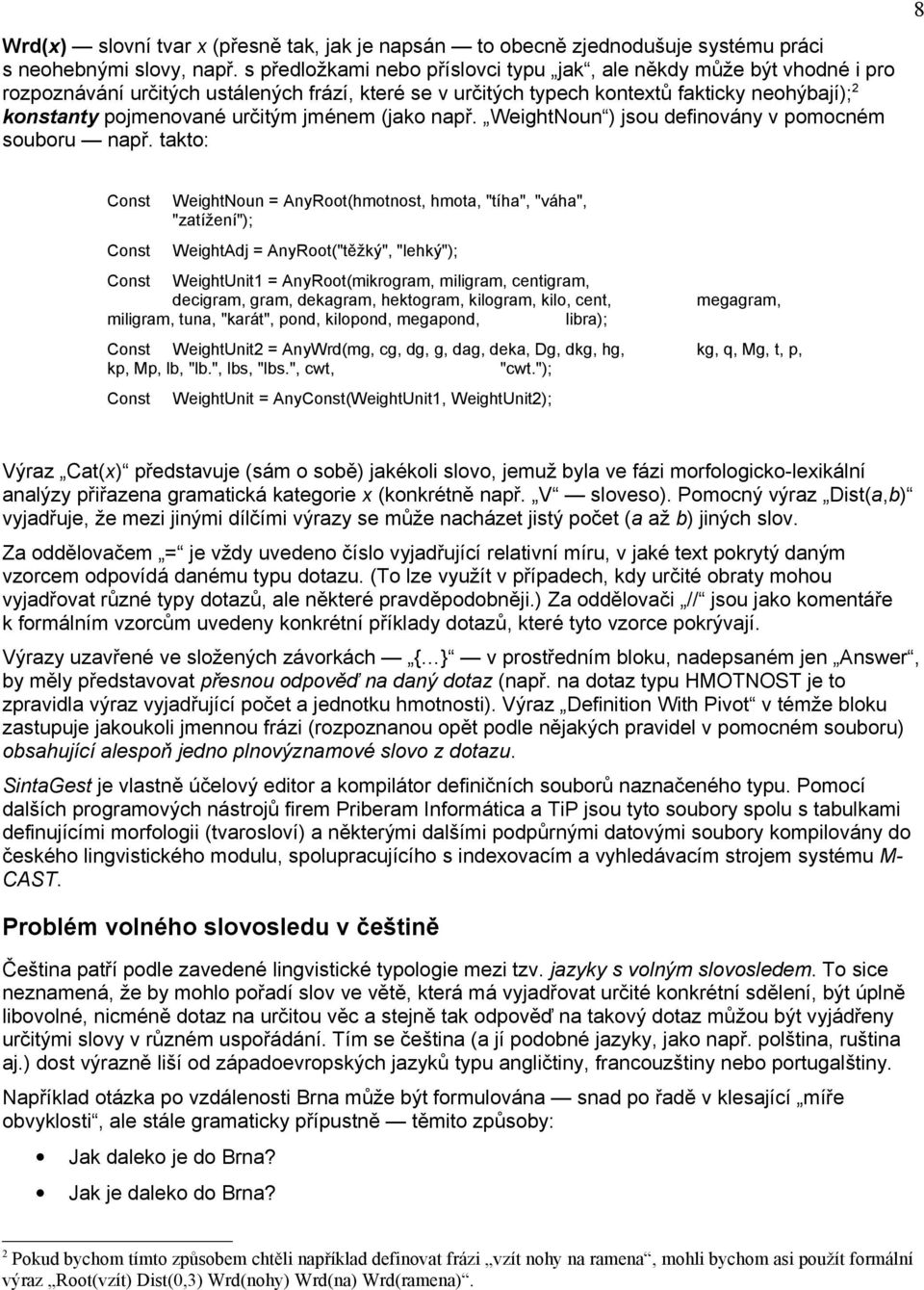 jménem (jako např. WeightNoun ) jsou definovány v pomocném souboru např.