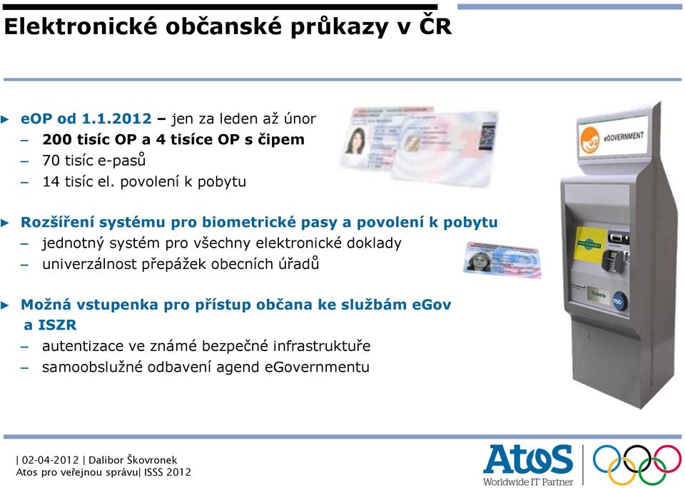 povolení k pobytu Rozšíření systému pro biometrické pasy a povolení k pobytu jednotný systém pro všechny