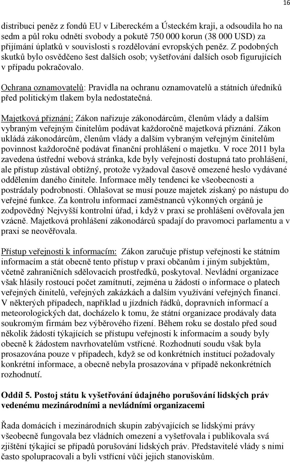 Ochrana oznamovatelů: Pravidla na ochranu oznamovatelů a státních úředníků před politickým tlakem byla nedostatečná.