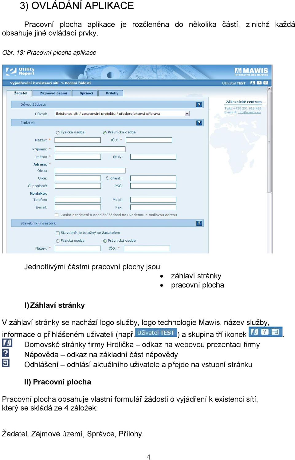 Mawis, název služby, informace o přihlášeném uživateli (např. ) a skupina tří ikonek.