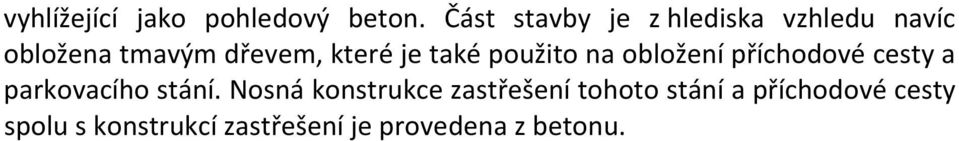 je také použito na obložení příchodové cesty a parkovacího stání.