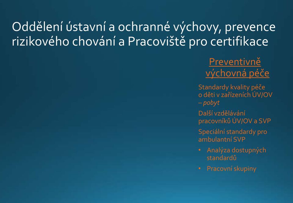 péče o děti v zařízeních ÚV/OV pobyt Další vzdělávání pracovníků ÚV/OV a