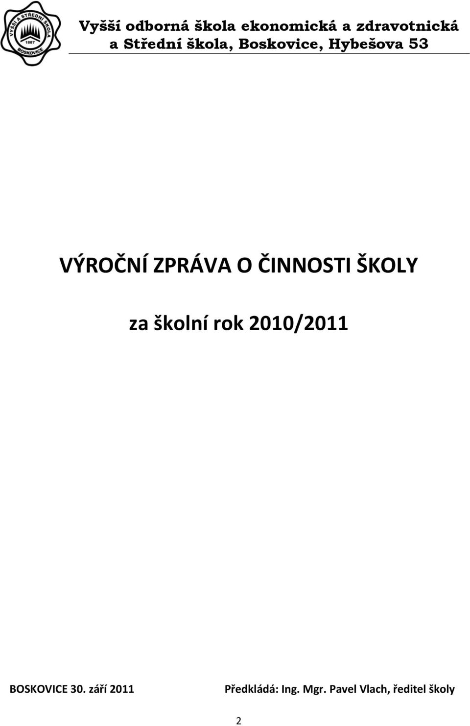 O ČINNOSTI ŠKOLY za školní rok 2010/2011 BOSKOVICE 30.