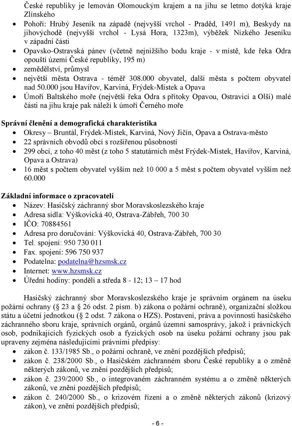 největší města Ostrava - téměř 308.000 obyvatel, další města s počtem obyvatel nad 50.