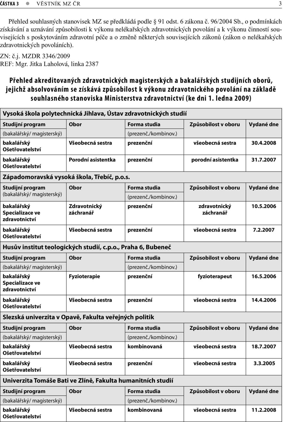 nelékřských zdrvotnických povoláních). ZN: č.j. MZDR 3346/2009 REF: Mgr.