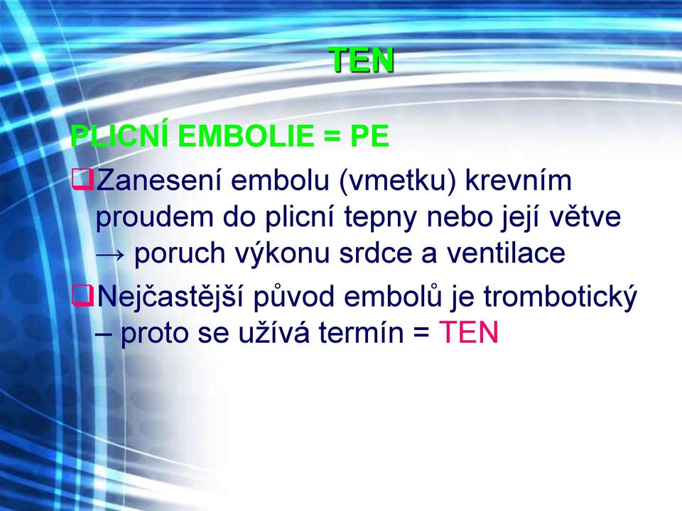 poruch výkonu srdce a ventilace Nejčastější