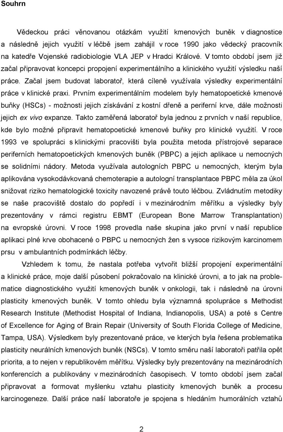 Začal jsem budovat laboratoř, která cíleně využívala výsledky experimentální práce v klinické praxi.