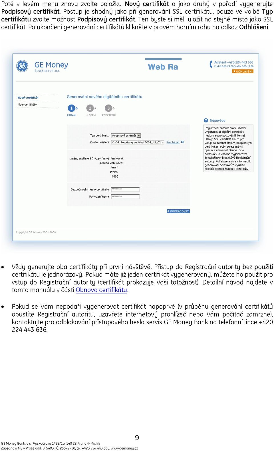 Po ukončení generování certifikátů klikněte v pravém horním rohu na odkaz Odhlášení. Vždy generujte oba certifikáty při první návštěvě.