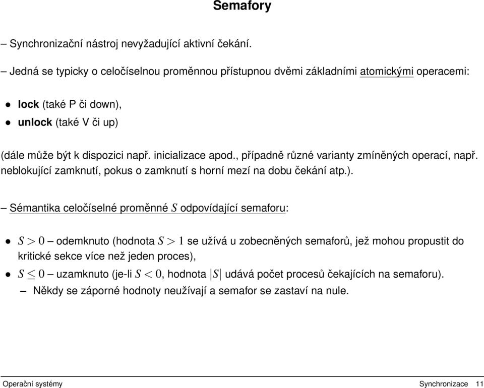 inicializace apod., případně různé varianty zmíněných operací, např. neblokující zamknutí, pokus o zamknutí s horní mezí na dobu čekání atp.).