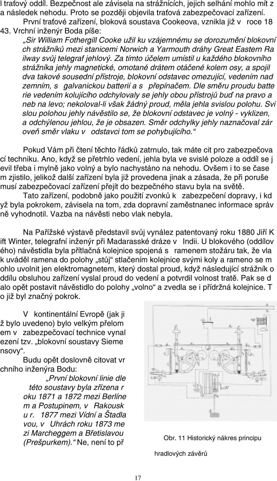 Vrchní inženýr Boda píše: Sir William Fothergill Cooke užil ku vzájemnému se dorozumìní blokovní ch strážníkù mezi stanicemi Norwich a Yarmouth dráhy Great Eastern Ra ilway svùj telegraf jehlový.