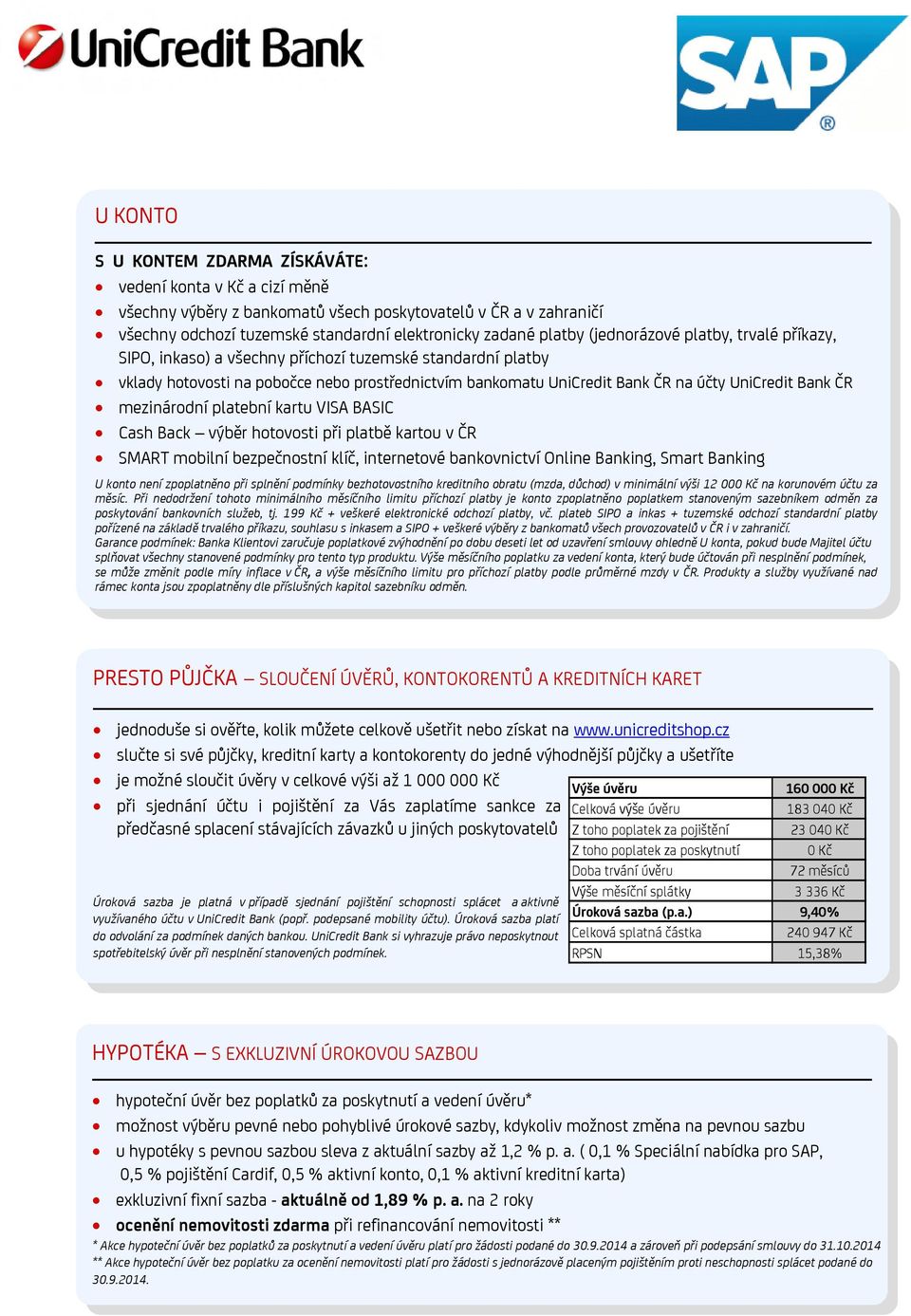 mezinárodní platební kartu VISA BASIC Cash Back výběr hotovosti při platbě kartou v ČR SMART mobilní bezpečnostní klíč, internetové bankovnictví Online Banking, Smart Banking U konto není zpoplatněno